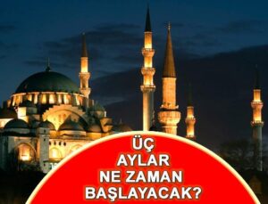 2025 Yılında Üç Ayların Başlangıç Tarihi ve İslamî Önemi