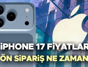 Apple’ın Yeni iPhone 17 Serisi ve Türkiye Fiyatları Hakkında Bilmeniz Gerekenler
