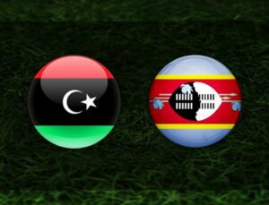 Libya ile Esvatini Maçı 8 Eylül’de Heyecan Dorukta