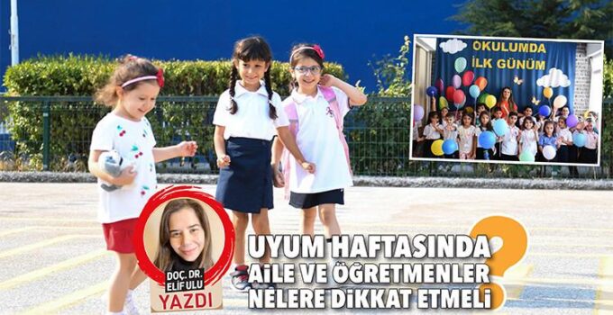 Okula Uyum Haftasında Aile ve Öğretmenlere Öneriler