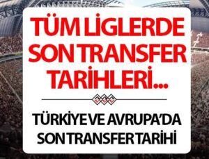 Transfer Sezonunun Kapanış Tarihleri ve Süreçleri Güncellendi