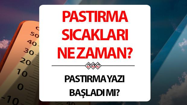 2025 Pastırma Sıcakları Takvimi ve Güncel Hava Durumu Bilgileri