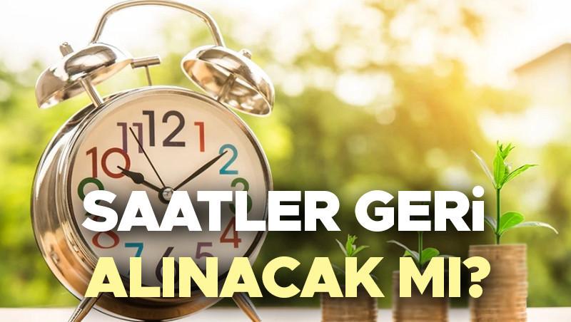 Türkiye'de Saatler Geri Alınacak mı?