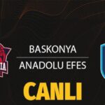 EuroLeague Heyecani Baskonia 8211 Anadolu Efes Maci Canli Yayini ve Detaylar