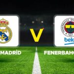 EuroLeague8217de Kritik Mac Real Madrid ve Fenerbahce Beko Karsi Karsiya geliyor