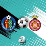 Getafe vs Girona La Liga 11 Hafta Mac Programi ve Detaylar