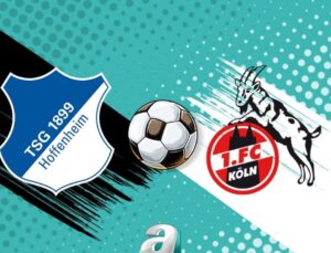 Hoffenheim ve Köln Karşılaşması Detayları ve Yayın Bilgileri
