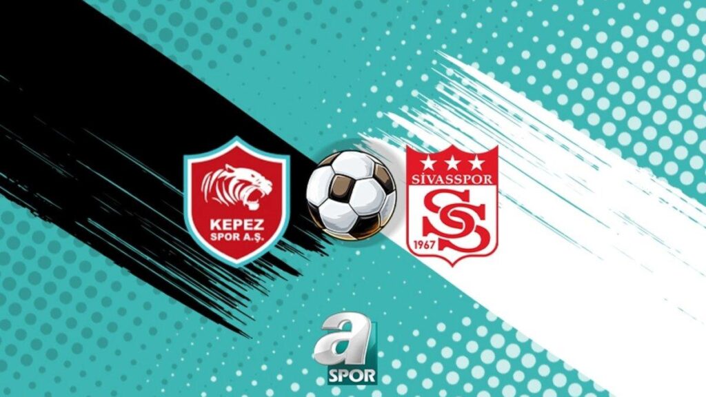 Kepez Spor – Sivasspor Ziraat Türkiye Kupası Maçı Detayları ve Yayın Bilgileri