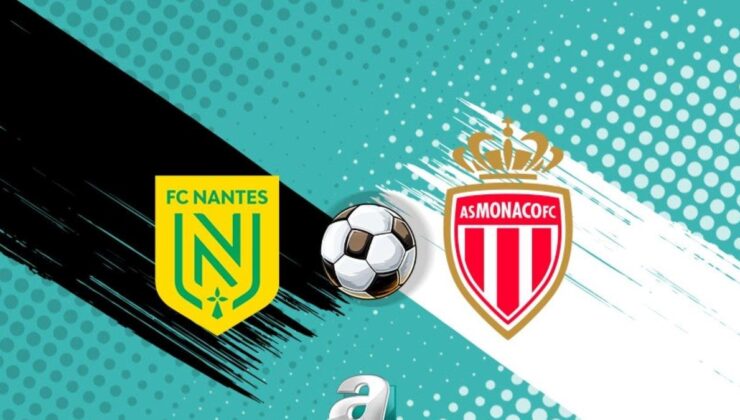 Nantes – Monaco Maçı Detayları ve Yayın Bilgileri
