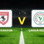 Samsunspor ve Caykur Rizespor Macindan Canli Guncellemeler ve Kadrolar