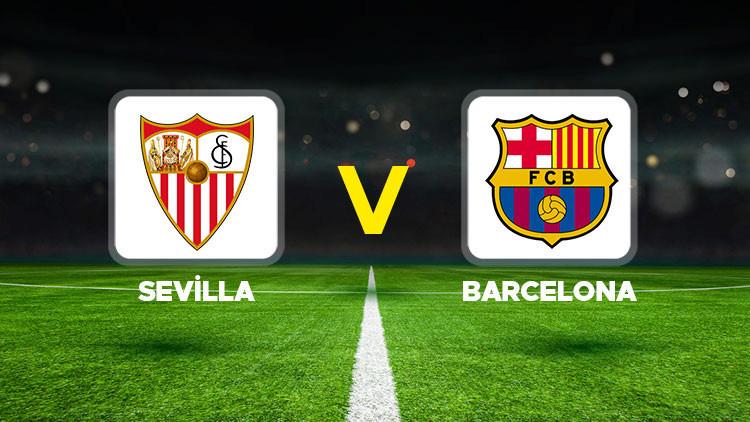 Sevilla - Barcelona Maçı Ne Zaman ve Hangi Kanalda?