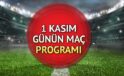 1 Kasım 2025 Güncel Maç Programı ve Canlı Yayın Bilgileri