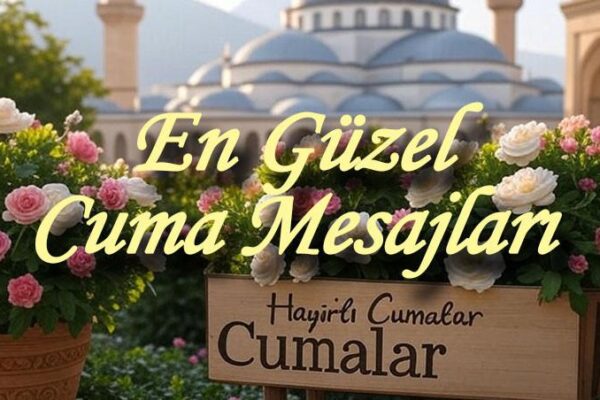 14 KASIM CUMA MESAJLARI: EN GÜZEL, ANLAMLI VE FARKLI SEÇENEKLER