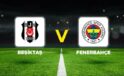 2025/2026 Süper Lig’de Büyük Derbi Heyecanı: Beşiktaş – Fenerbahçe Mücadelesi