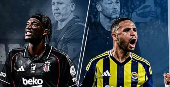 Derbi Heyecanı: Beşiktaş – Fenerbahçe Maçı CANLI izle