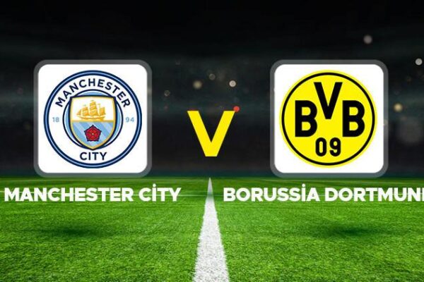 Dünyanın Gözleri Bu Maçta: Manchester City ile Borussia Dortmund Çekişmesi Başlıyor