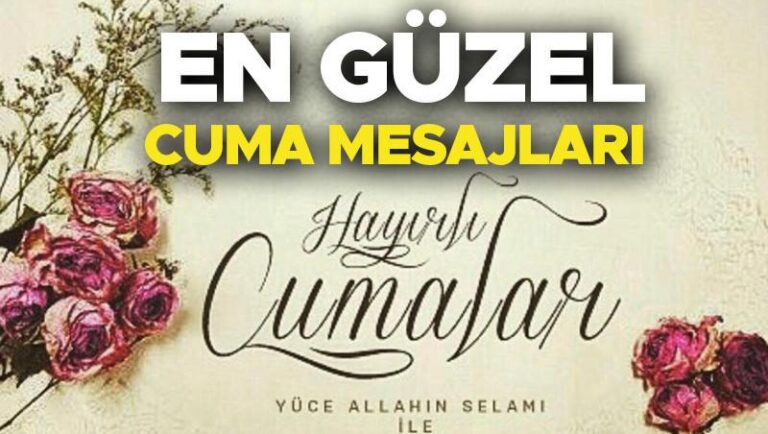En Guzel ve Anlamli Cuma Mesajlari ile Sevdiklerinize Dualar Gonderin