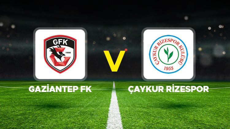 Gaziantep FK ile Rizespor Karşılaşması Canlı Takip