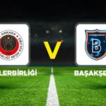 Genclerbirligi ile Basaksehir Kariyer Rekorlari ve Mac Detaylari