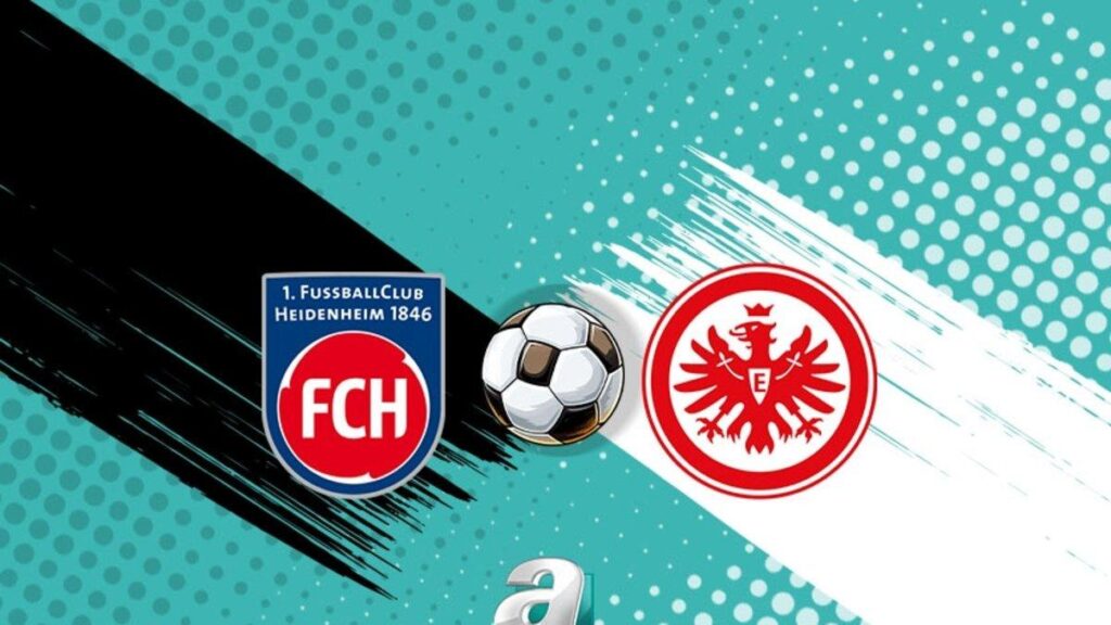 Heidenheim – Eintracht Frankfurt Maçı Detayları ve Canlı İzleme Bilgileri
