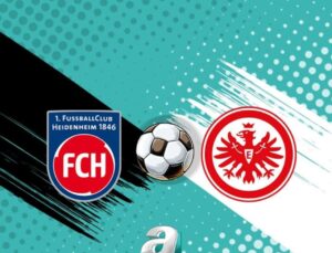 Heidenheim – Eintracht Frankfurt Maçı Detayları ve Canlı İzleme Bilgileri