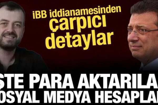 İBB Soruşturmasında İddianame Detayları: Para Aktarıldığı İddia Edilen Sosyal Medya Ajansları Listelendi