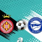 La Liga8217da Heyecan Dorukta Girona ve Alaves8217in Mucadelesi Yaklasiyor