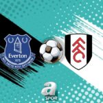 Premier Lig Heyecani Everton 8211 Fulham Maci Detaylari ve Takim Kadrolari