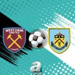 Premier Lig Heyecani West Ham ve Burnley Mucadelesi Detaylari