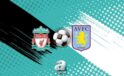 Premier Lig’de Heyecan Dorukta: Liverpool – Aston Villa Maçı Detayları
