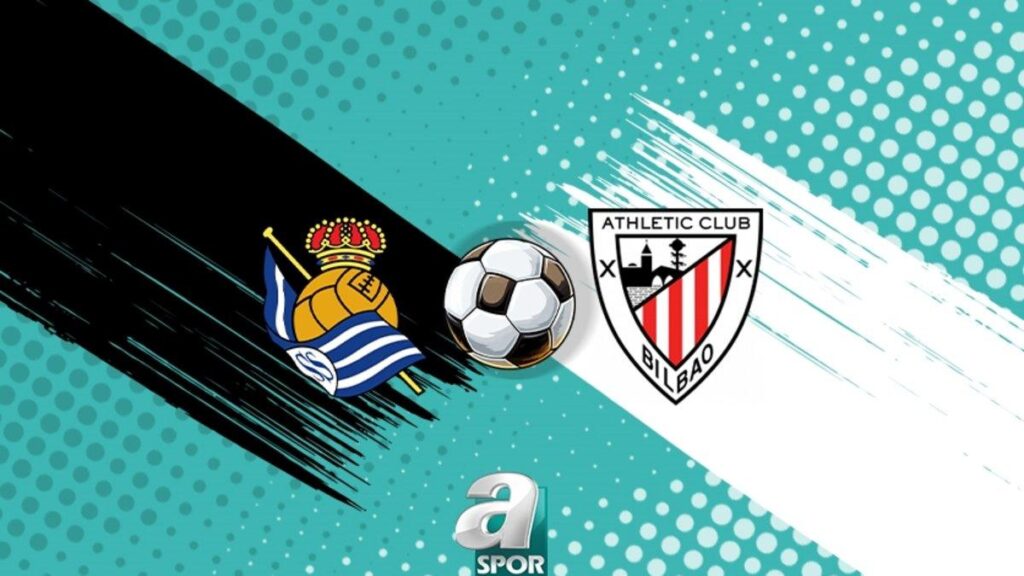 Real Sociedad ve Athletic Bilbao Maçı Detayları – La Liga Heyecanı Burada