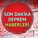 Son Dakika Guncel Deprem Raporlari ve Detaylar