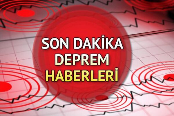 Son Dakika Güncel Deprem Raporları ve Detaylar