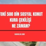 TOKI Sosyal Konut Cekilis Tarihleri Belli Oldu Kura Sureci Baslangic ve Bitis Takvimi