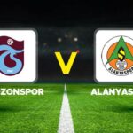Trabzonspor 8211 Alanyaspor Maci Detaylari ve Canli Izle Bilgisi
