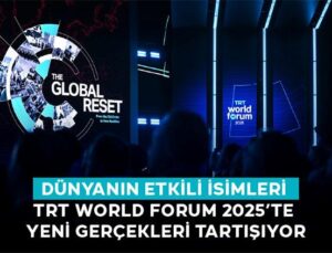 TRT Dünya Forumu 2025: Küresel Stratejiler ve Bölgesel Yeniden Yapılanma