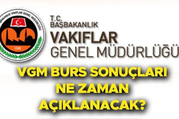 Vakiflar Genel Mudurlugu Burs Sonuclarinin Aciklanma Takvimi ve Ogrenme Yontemleri