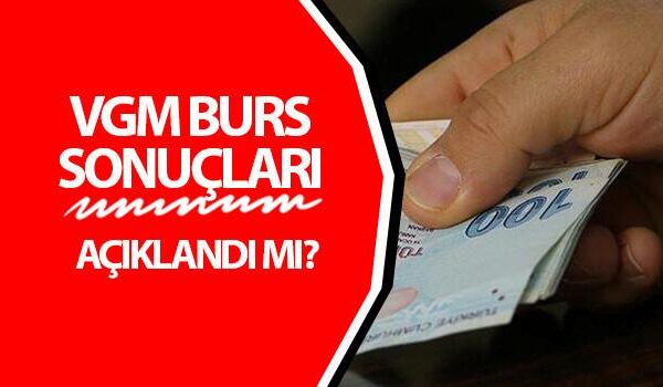 VGM Burs Başvuru Sonuçları ve Ödeme Detayları 2025-2026