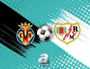 Villarreal – Rayo Vallecano Maçı Hangi Gün ve Saatte? Canlı Yayın Bilgileri