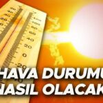Yarin Hava Durumu ve Detayli Tahminler