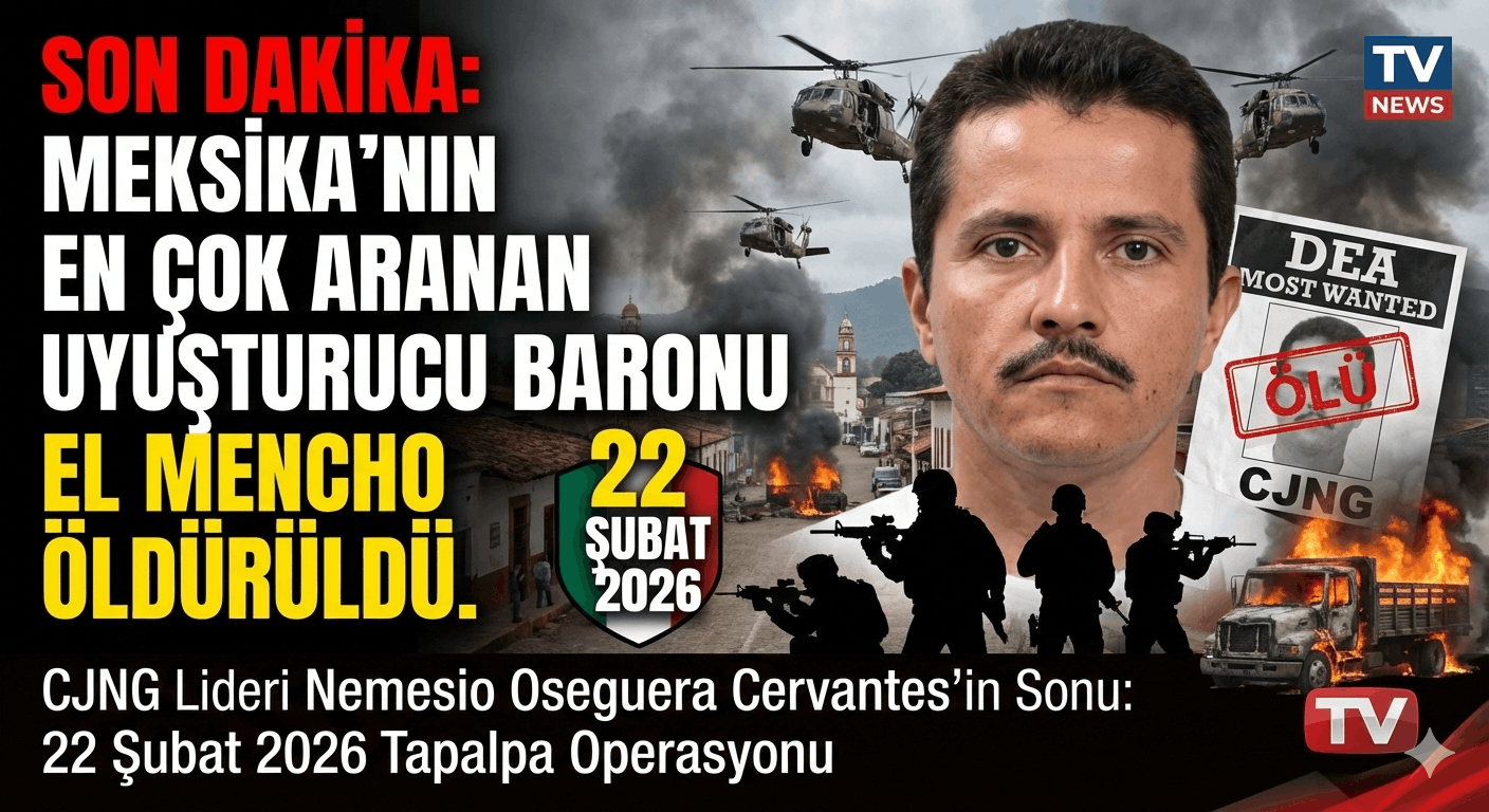 El Mencho’nun Sonu: Jalisco Yeni Nesil Karteli Liderinin Ölümü ve Meksika’daki Kaos