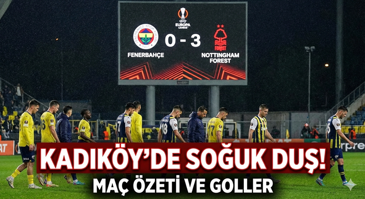 Fenerbahçe 0-3 Nottingham Forest Maç Özeti