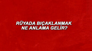 Rüyada bıçaklanmak ne anlama gelir? Rüyada bıçaklandığını görmek anlamı