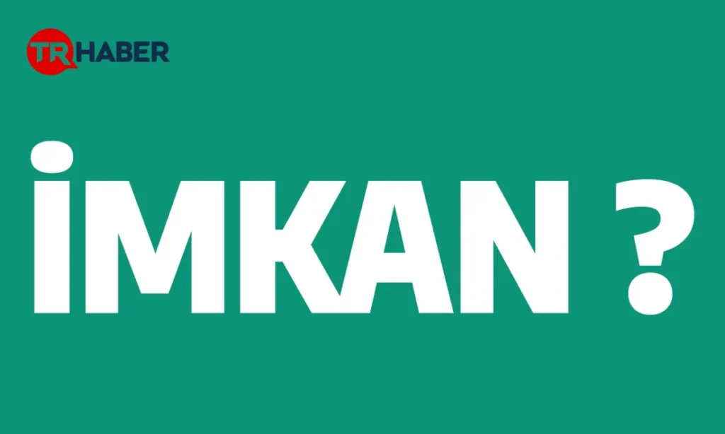 İmkan ne demek TDK! İmkan kelimesinin eş anlamlısı nedir?